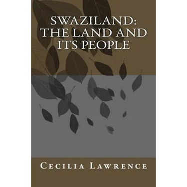 Swaziland: The Land and Its People