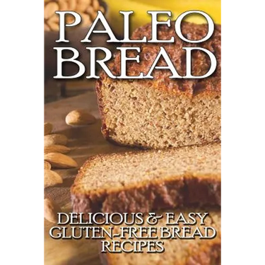 Paleo Bread: Delicious & Easy Gluten-Free Bread Recipes