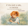 If You Give a Girl a Chicken: A Story of Care, Soil, and Small Beginnings