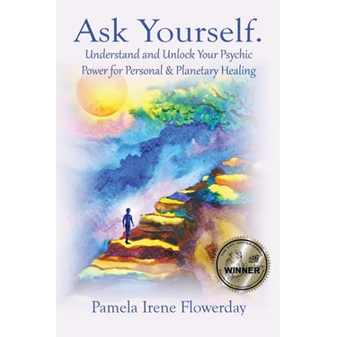 Ask Yourself.: Understand and Unlock Your Psychic Power for Personal & Planetary Healing