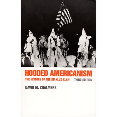 Hooded Americanism: The History of the Ku Klux Klan