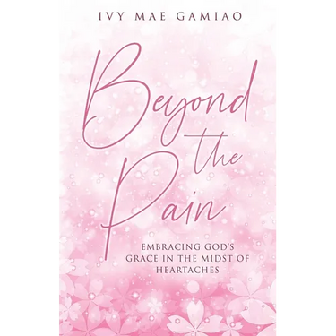Beyond the Pain: Embracing God's Grace in the Midst of Heartaches