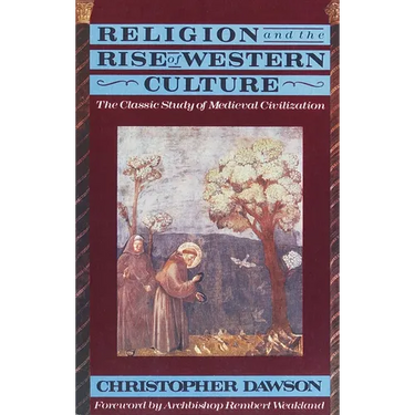 Religion and the Rise of Western Culture: The Classic Study of Medieval Civilization