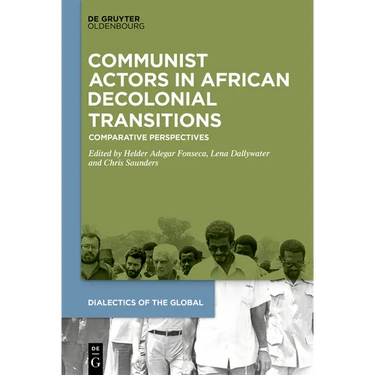 Communist Actors in African Decolonial Transitions: Comparative Perspectives