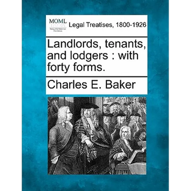 Landlords, Tenants, and Lodgers: With Forty Forms.