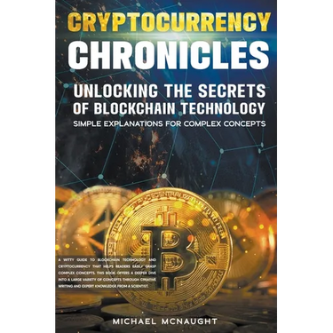 Cryptocurrency Chronicles: Unlocking The Secrets Of Blockchain Technology
