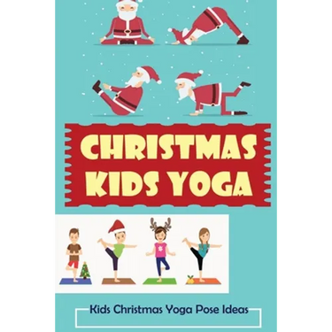 Christmas Kids Yoga: Kids Christmas Yoga Pose Ideas