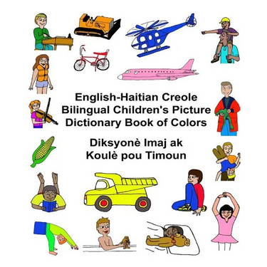 English-Haitian Creole Bilingual Children's Picture Dictionary Book of Colors Diksyonè Imaj ak Koulè pou Timoun