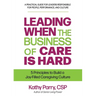 Leading When the Business of Care Is Hard