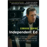 Independent Ed: What I Learned from My Career of Big Dreams, Little Movies, and the Twelve Best Days of My Life