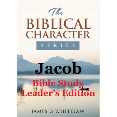 Jacob (Biblical Character Series): Bible Study Leader's Edition