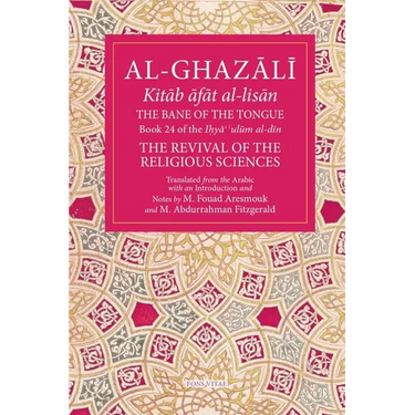The Bane of the Tongue: Book 24 of Ihya' 'Ulum Al-Din, the Revival of the Religious Sciences Volume 24