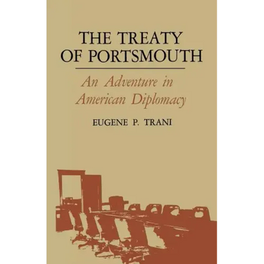 The Treaty of Portsmouth: An Adventure in American Diplomacy