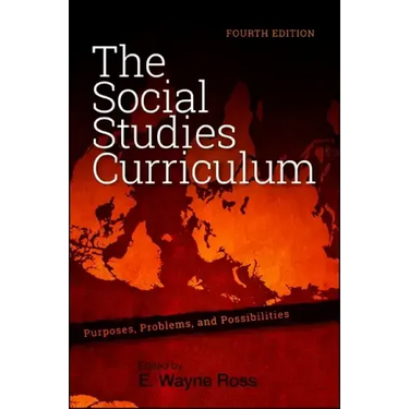 The Social Studies Curriculum: Purposes, Problems, and Possibilities, Fourth Edition