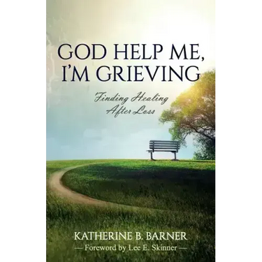 God Help Me, I'm Grieving: Finding Healing After Loss