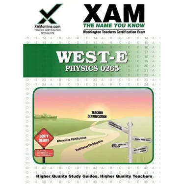 West-E Physics 0265 Teacher Certification Test Prep Study Guide