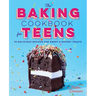 The Baking Cookbook for Teens: 75 Delicious Recipes for Sweet and Savory Treats