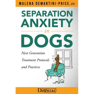 Separation Anxiety in Dogs - Next Generation Treatment Protocols and Practices