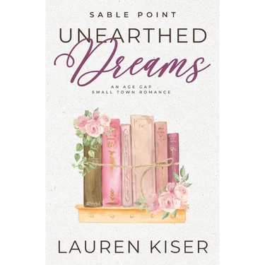 Unearthed Dreams: An Age Gap Small Town Romance