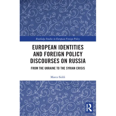 European Identities and Foreign Policy Discourses on Russia: From the Ukraine to the Syrian Crisis