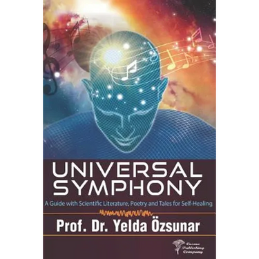 Universal Symphony: A Guide with Scientific Literature, Poetry and Tales for Self-Healing