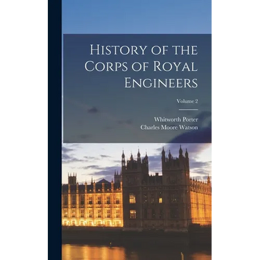 History of the Corps of Royal Engineers; Volume 2