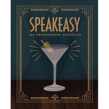Speakeasy: 200 Underground Cocktails