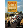 Maya and Catholic Cultures in Crisis