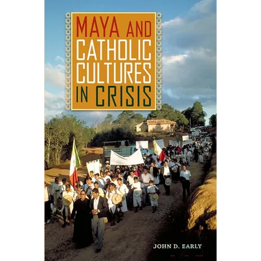 Maya and Catholic Cultures in Crisis