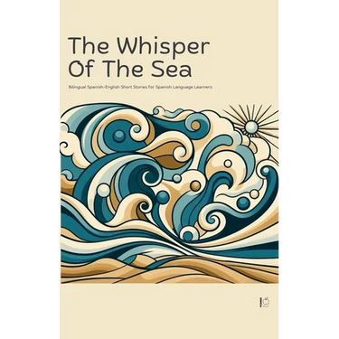 The Whisper Of The Sea: Bilingual Spanish-English Short Stories for Spanish Language Learners