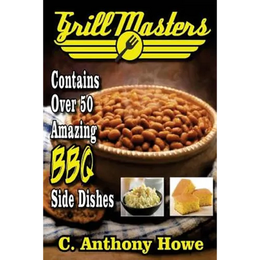Grill Masters Contains Over 50 Amazing BBQ Side Dishes