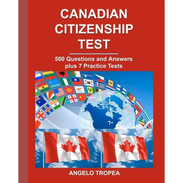 Canadian Citizenship Test: 500 Questions and Answers plus 7 Practice Tests