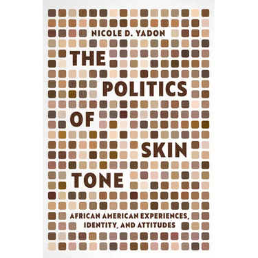 The Politics of Skin Tone: African American Experiences, Identity, and Attitudes