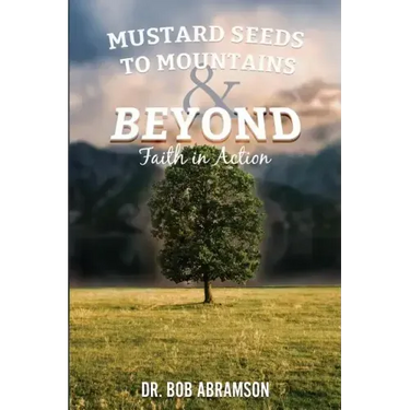 Mustard Seeds to Mountains and Beyond - Faith in Action