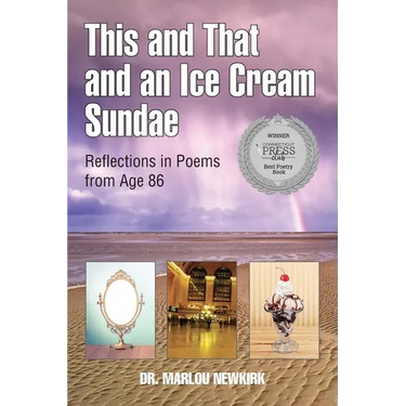 This and That and an Ice Cream Sundae: Reflections in Poems from Age 86