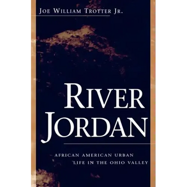 River Jordan: African American Urban Life in the Ohio Valley