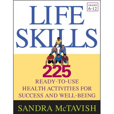 Life Skills: 225 Ready-To-Use Health Activities for Success and Well-Being (Grades 6-12)