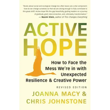 Active Hope (Revised): How to Face the Mess We're in with Unexpected Resilience and Creative Power