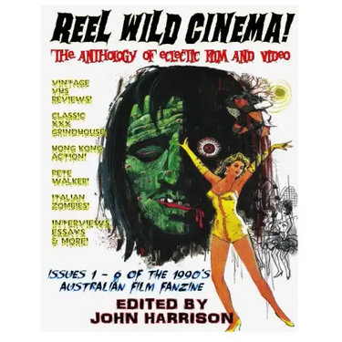Reel Wild Cinema!: The Anthology of Eclectic Film & Video