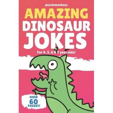 Amazing Dinosaur Jokes for 4, 5, 6 & 7 year olds!: The funniest jokes this side of the jurassic!