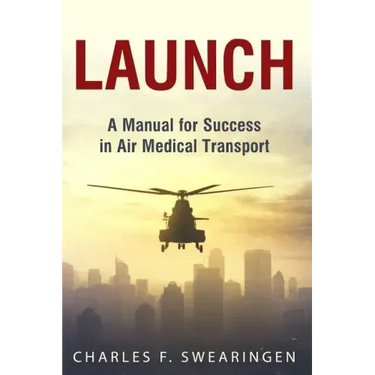 Launch: An Air Medical Career Success Manual