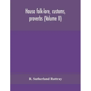 Hausa folk-lore, customs, proverbs (Volume II)