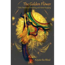 The Golden Flower: Toltec Mastery of Dreaming and Astral Voyaging