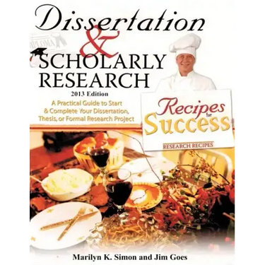 Dissertation and Scholarly Research: Recipes for Success: 2013 Edition