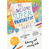The Awesome Super Fantastic Forever Party Art and Activity Book: Coloring, Puzzles, Mazes and More