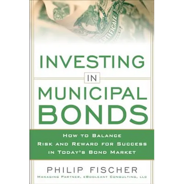 Investing in Municipal Bonds: How to Balance Risk and Reward for Success in Today's Bond Market