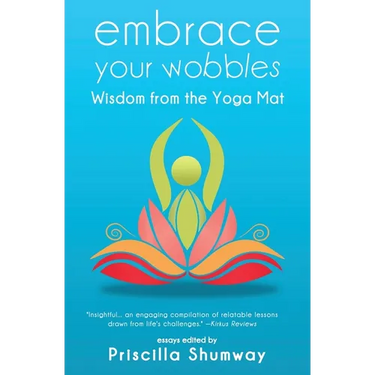 Embrace Your Wobbles: Wisdom from the Yoga Mat