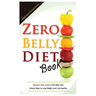 Zero Belly Diet Book: Discover How to Get a Flat Belly Fast, Simple Ways to Lose Weight and Live Healthy