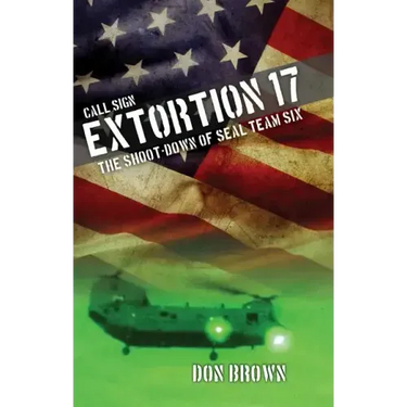 Call Sign Extortion 17: The Shoot-Down of Seal Team Six
