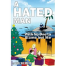 A Hated Man: With No One to Blame but Me